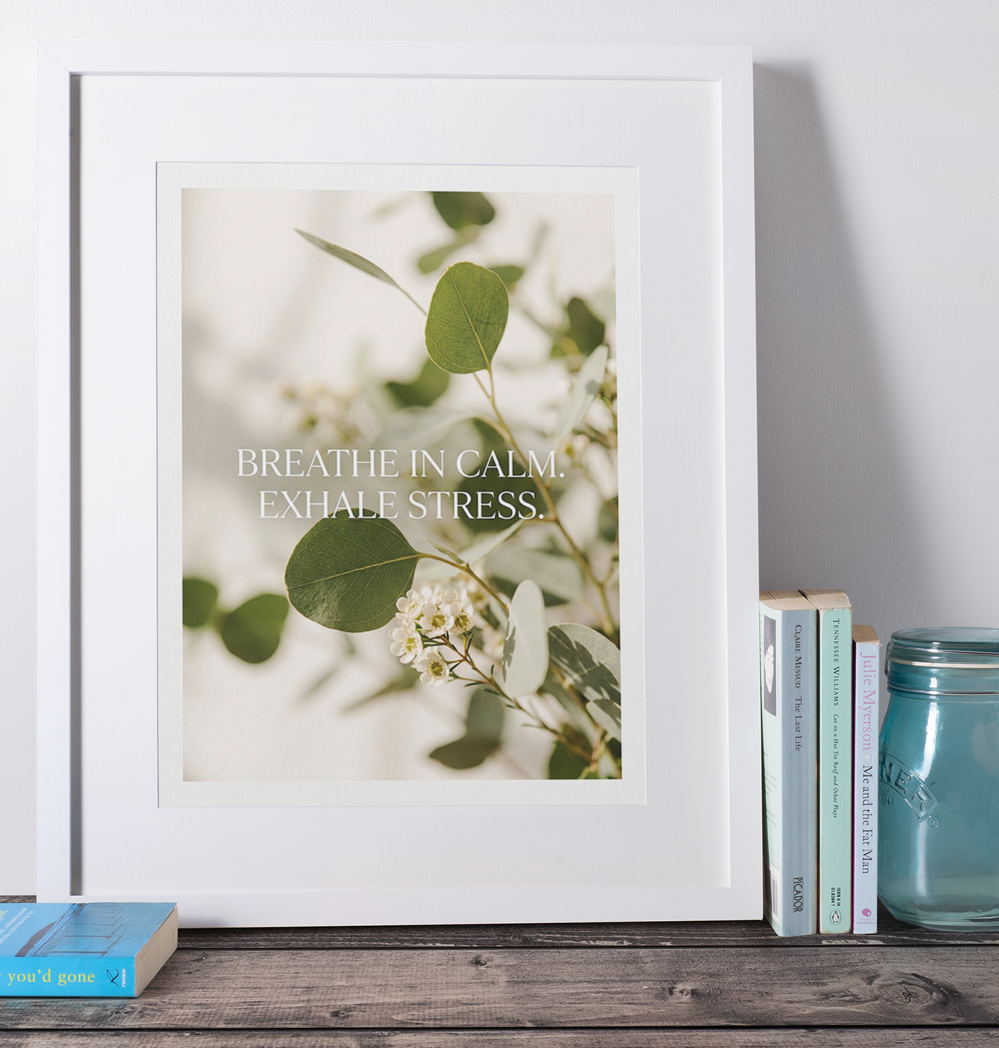 “Breathe In Calm, Exhale Stress” Eucalyptus Wellness Art Print – Mindfulness Wall Art